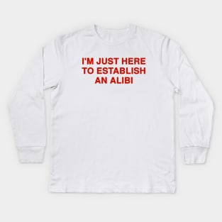 I'm Just Here To Kids Long Sleeve T-Shirt